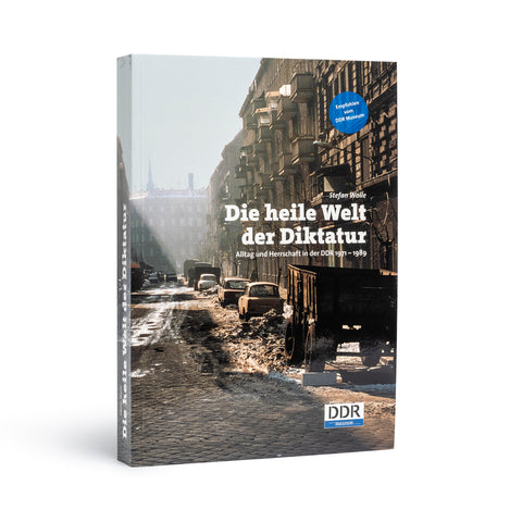 Stefan Wolle: Die heile Welt der Diktatur – Sonderauflage des DDR Museum