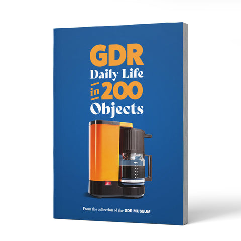 Everyday Life in the GDR in 200 Objects (EN)